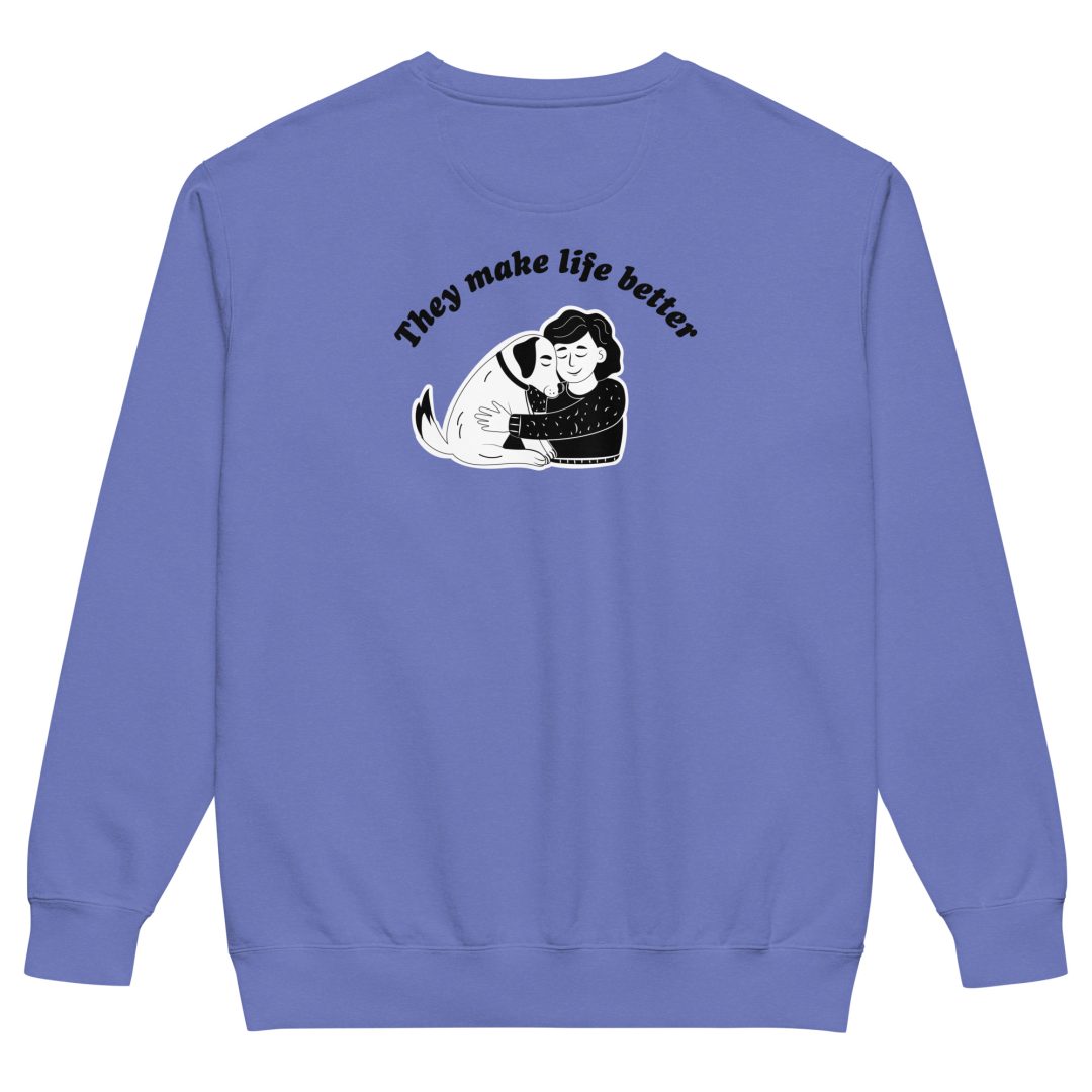 They Make Life Better Unisex sweatshirt