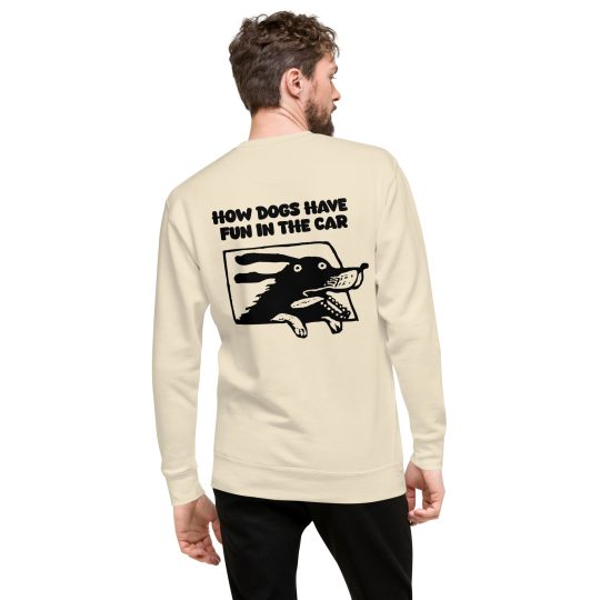 How Dogs Have Fun in Cars Unisex Sweatshirt