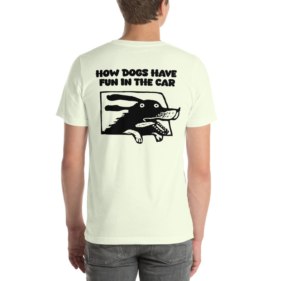 How Dogs Have Fun in Cars Unisex T-Shirt - Image 52