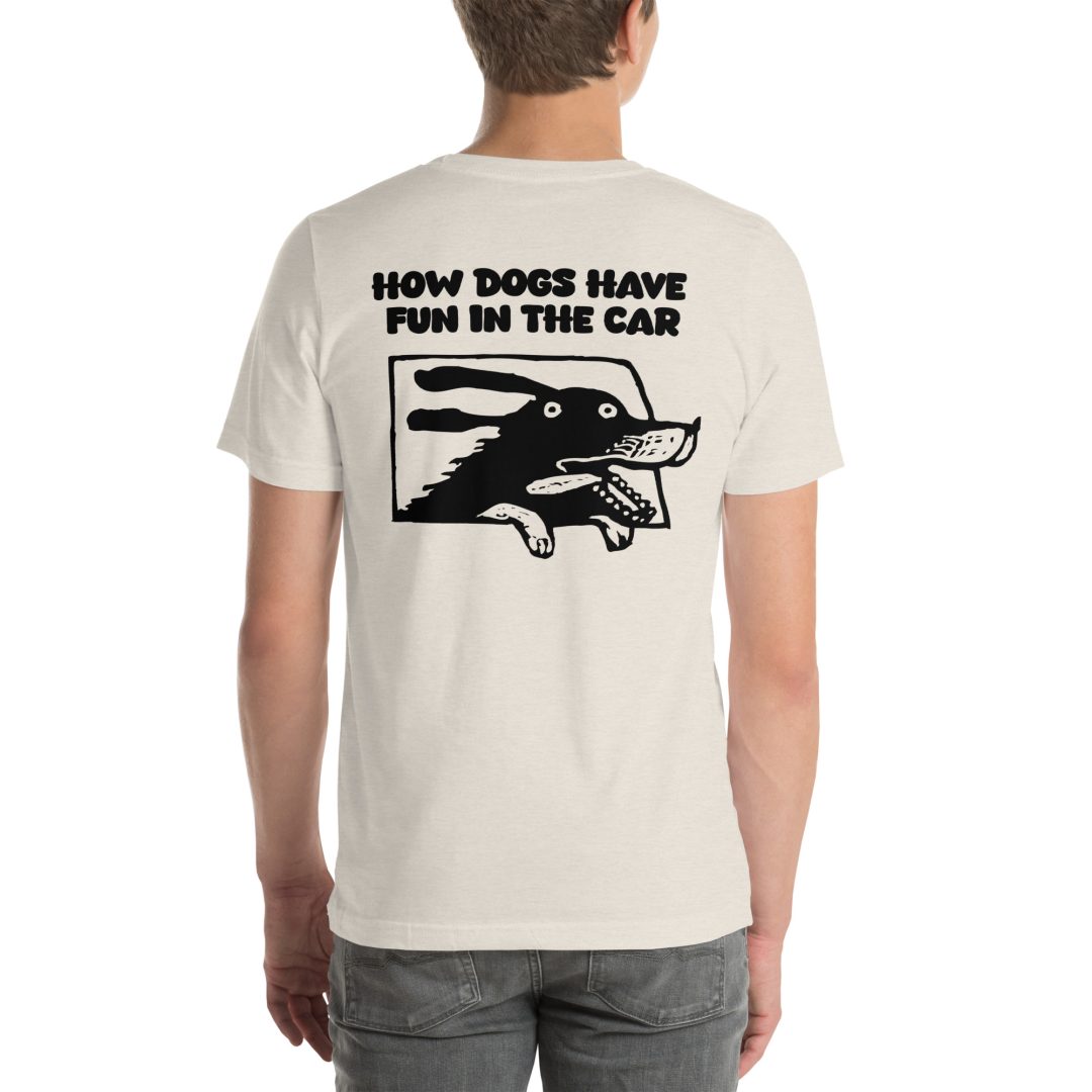 How Dogs Have Fun in Cars Unisex T-Shirt - Image 17