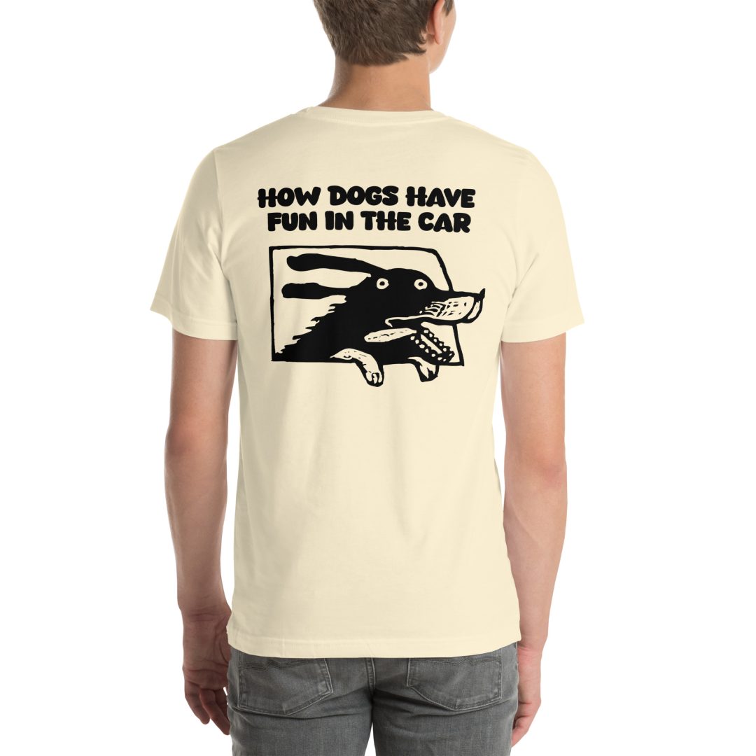 How Dogs Have Fun in Cars Unisex T-Shirt - Image 47