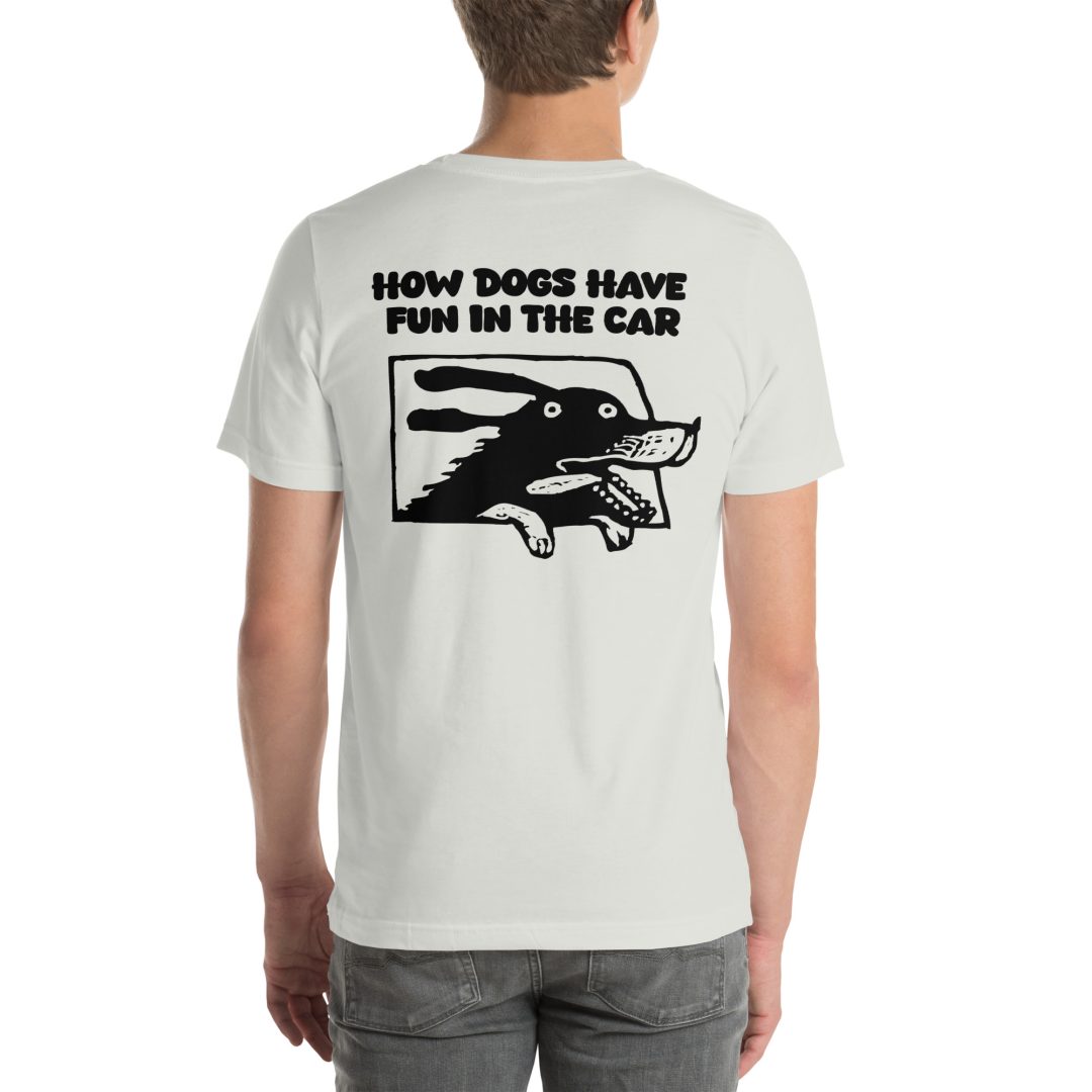How Dogs Have Fun in Cars Unisex T-Shirt - Image 37