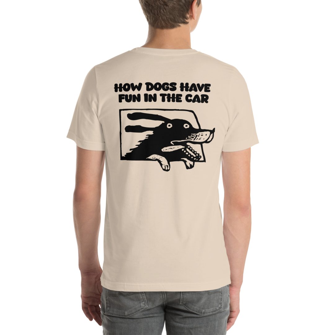 How Dogs Have Fun in Cars Unisex T-Shirt - Image 6