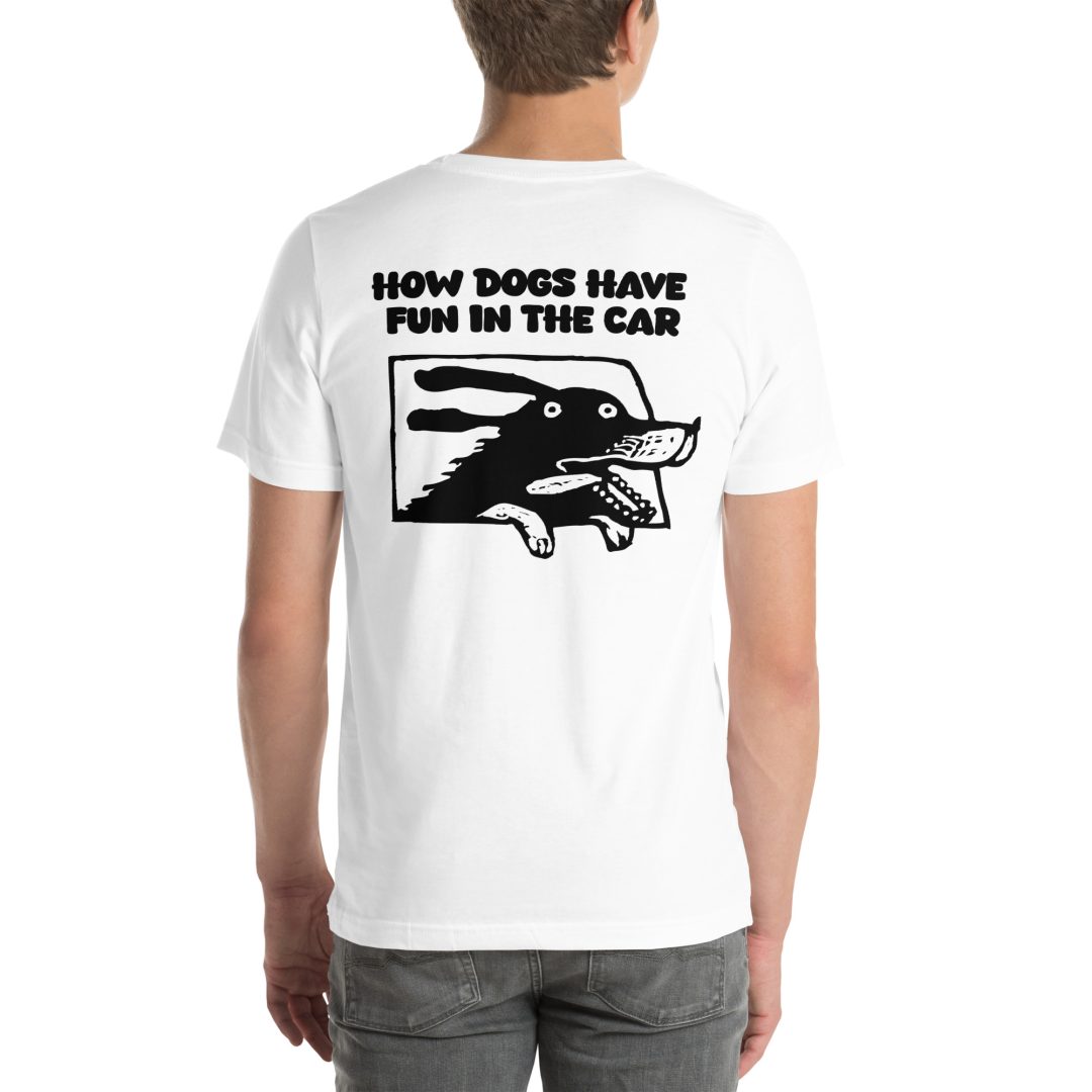 How Dogs Have Fun in Cars Unisex T-Shirt - Image 86